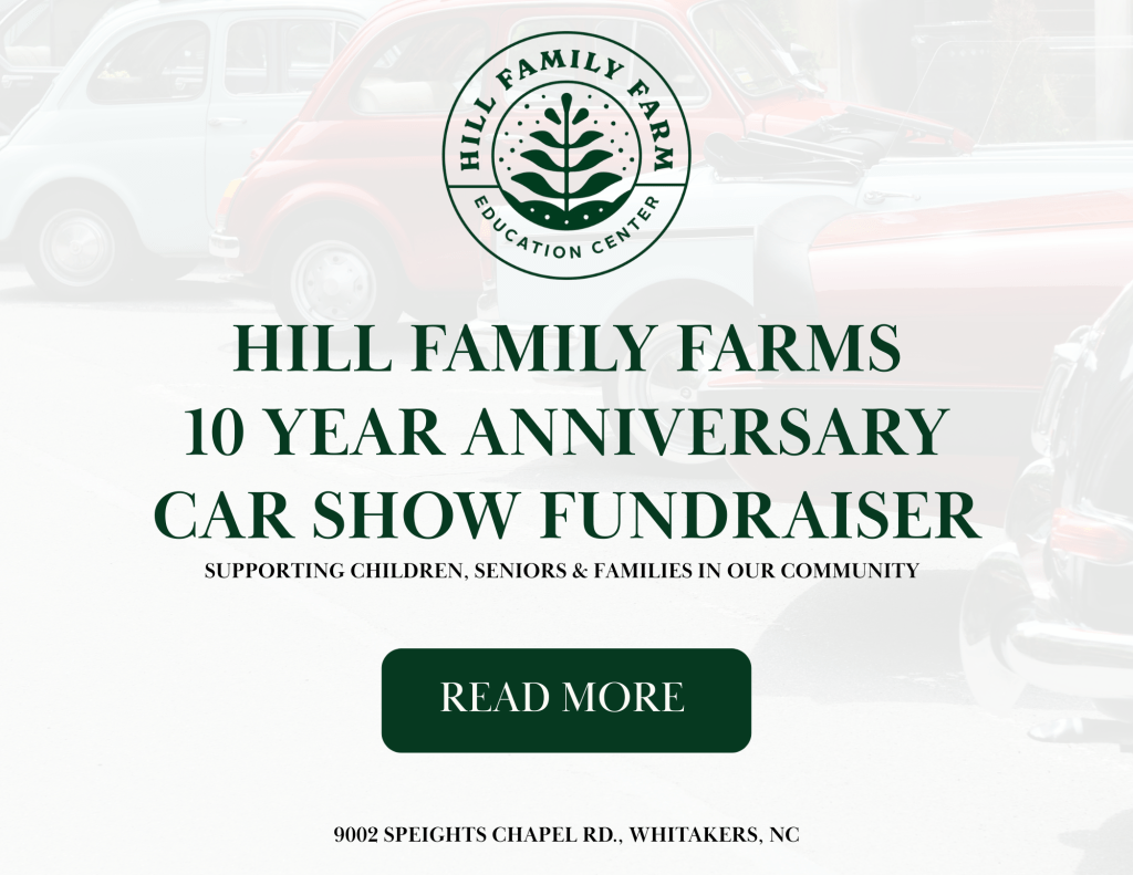 Hill Family Farms 10-Year Anniversary Car Show Fundraiser in Whitakers,&nbsp;NC